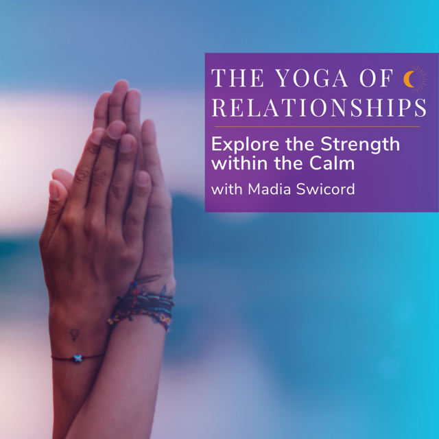 The Yoga of Relationships: Retreat with Madia