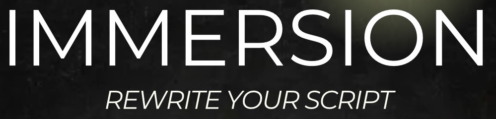 THE IMMERSION: REWRITE YOUR SCRIPT